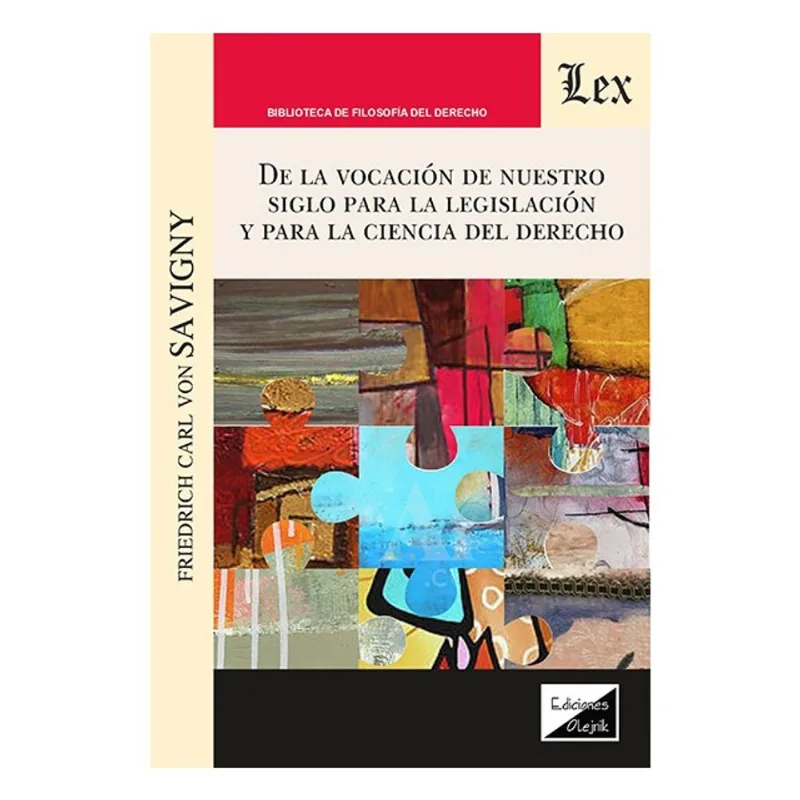 DE LA VOCACIÓN DE NUESTRO SIGLO PARA LA LEGISLACIÓN Y PARA LA CIENCIA DEL DERECHO