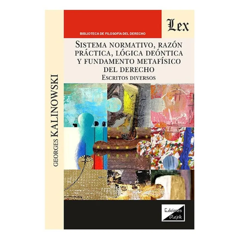 SISTEMA NORMATIVO, RAZÓN PRÁCTICA, LÓGICA DEÓNTICA Y FUNDAMENTO METAFÍSICO DEL DERECHO
