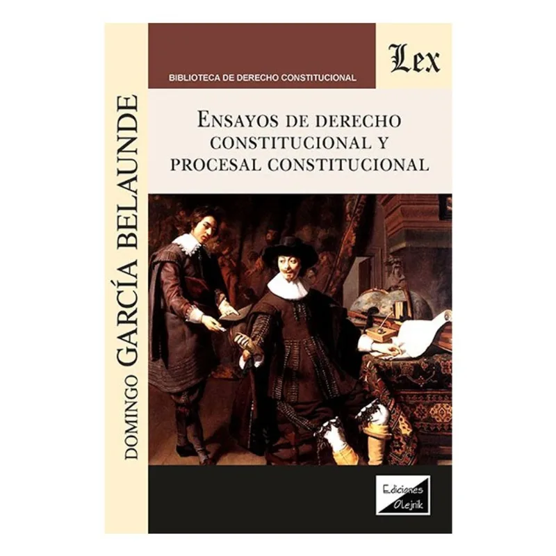 ENSAYOS DE DERECHO CONSTITUCIONAL Y PROCESAL CONSTITUCIONAL