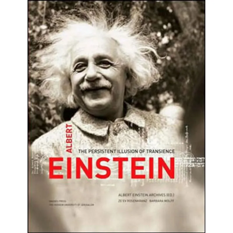ALBERT EINSTEIN - THE PERSISTENT ILLUSION OF TRANSIENCE