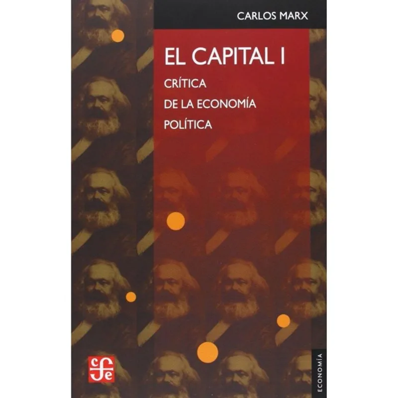 CAPITAL I, EL - CRITICA DE LA ECONOMIA POLITICA