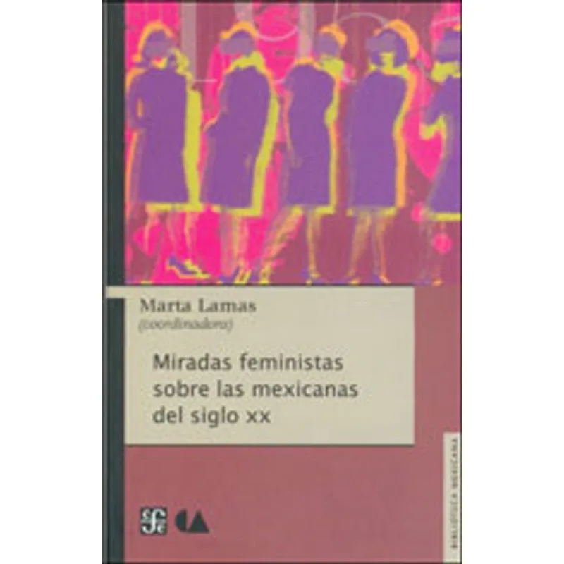 MIRADAS FEMINISTAS SOBRE LAS MEXICANAS DEL SIGLO XX