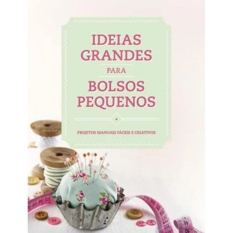 IDEIAS GRANDES PARA BOLSOS PEQUENOS