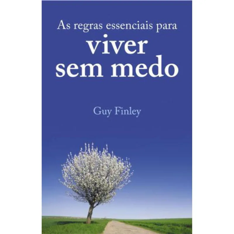 AS REGRAS ESSENCIAIS PARA VIVER SEM MEDO