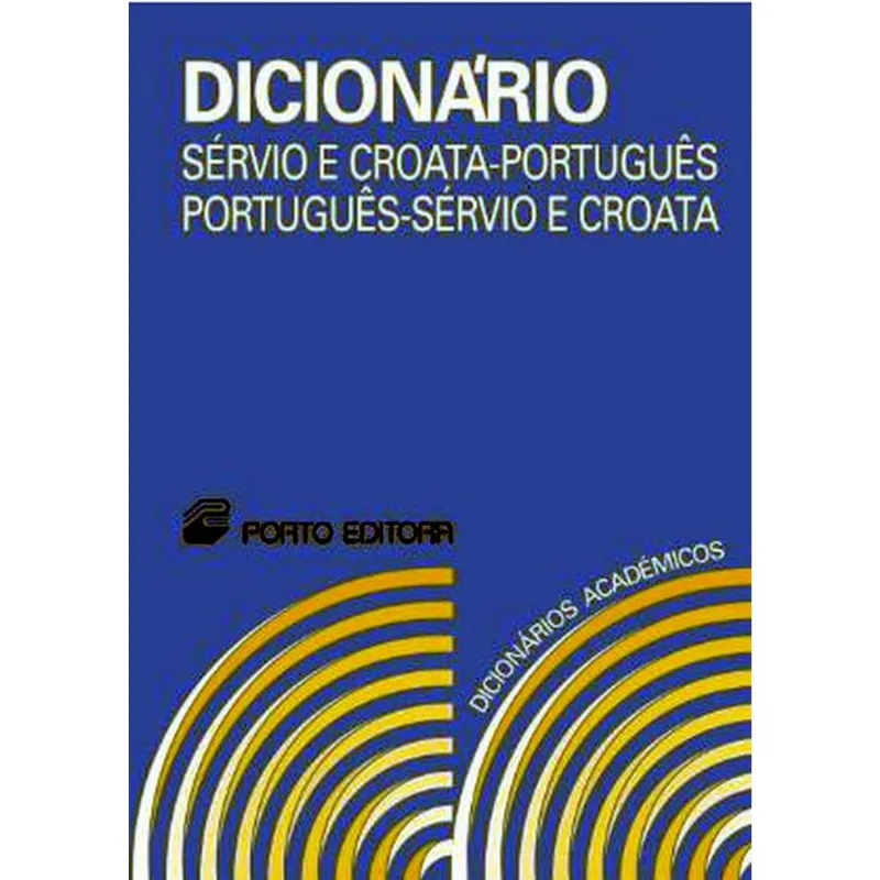 DICIONÁRIO ACADÊMICO - SÉRVIO E CROATA - PORTUGUÊS/ PORTUGUÊS - SÉRVIO E CROATA