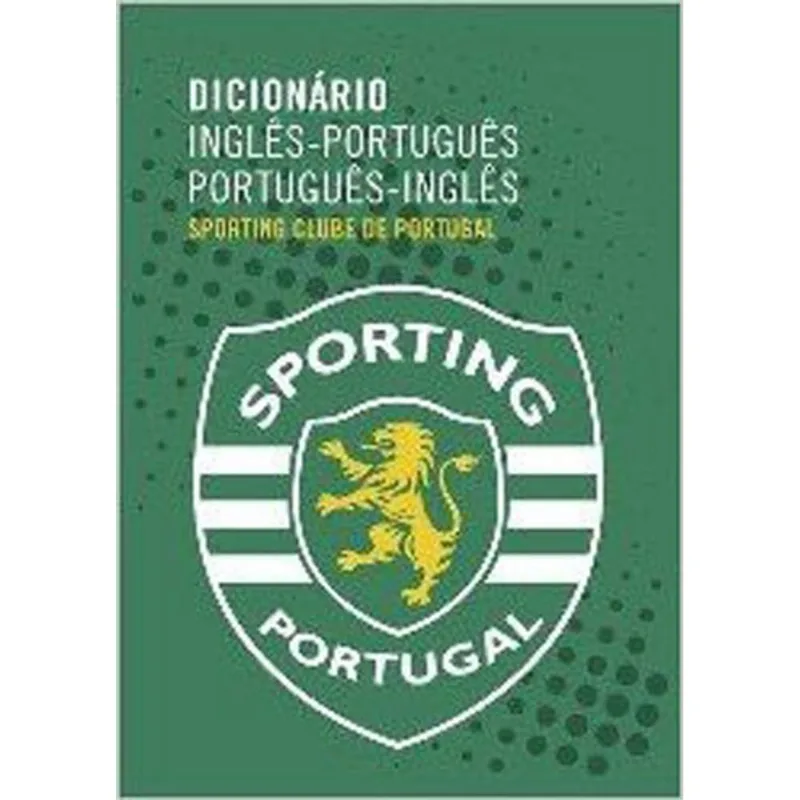 DICIONARIO DE INGLES-PORTUGUES / PORTUGUES-INGLES - SPORTING CLUBE DE PORTUGAL