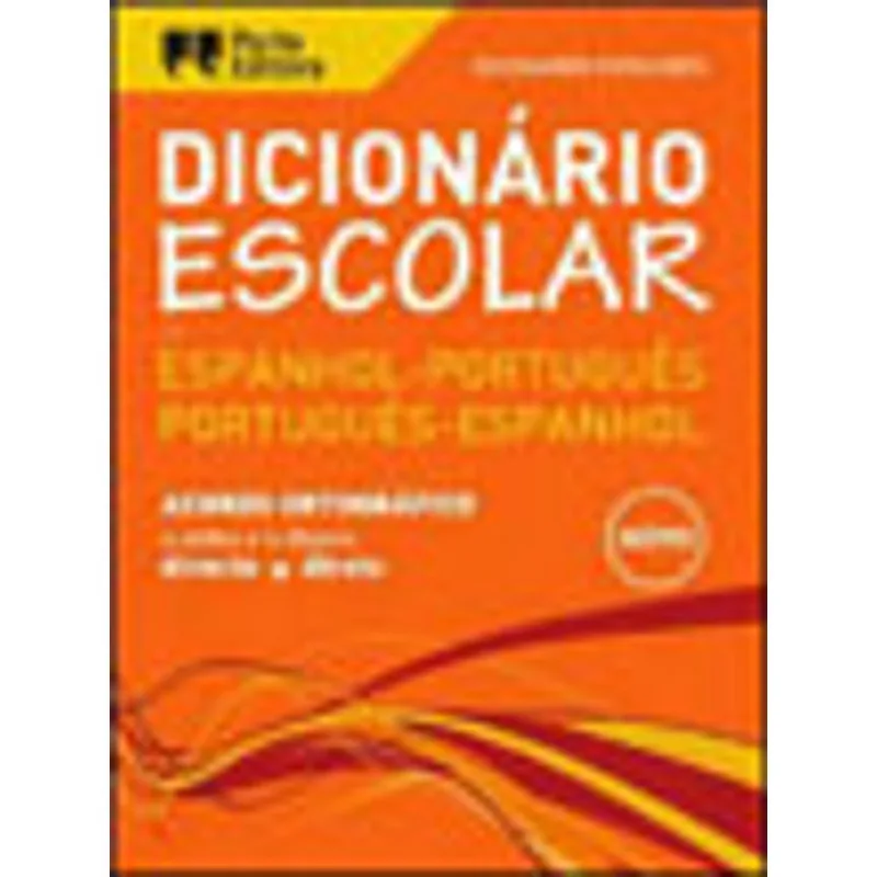 DICIONARIO ESCOLAR - ESPANHOL-PORTUGUES / PORTUGUES- ESPANHOL (ACORDO ORTOGRAFICO)