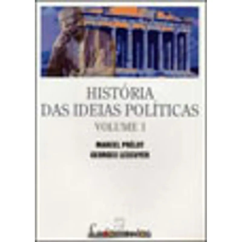 HISTORIA DAS IDEIAS POLITICAS - VOL.1