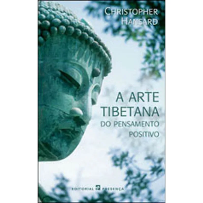 ARTE TIBETANA DO PENSAMENTO POSITIVO, A