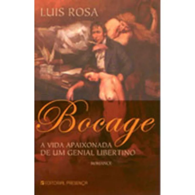 BOCAGE - A VIDA APAIXONADA DE UM GENIAL LIBERTINO