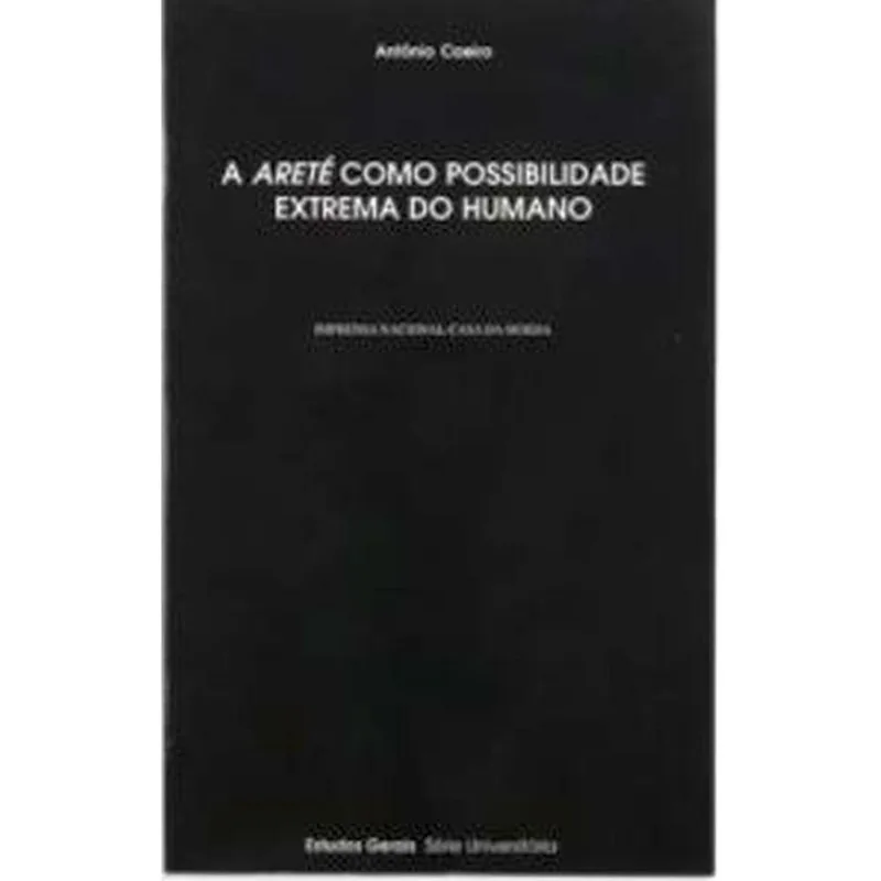 ARETE COMO POSSIBILIDADE EXTREMA DO HUMANO, A