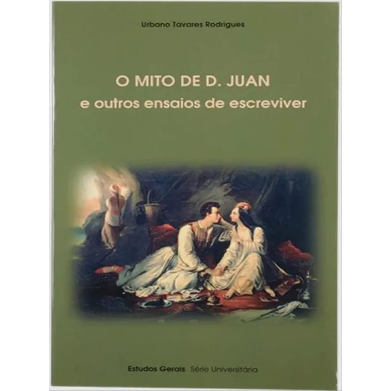 O MITO DE D. JUAN E OUTROS ENSAIOS DE ESCREVIVER