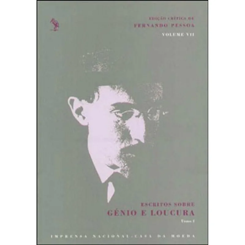 ESCRITOS SOBRE GENIO E LOUCURA - TOMOS I E II - EDIÇAO CRITICA DE FERNANDO PESSOA - VOL.7