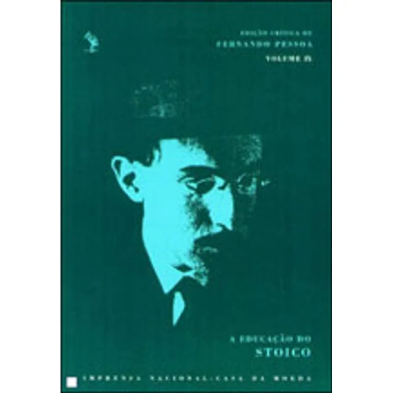 EDUCAÇAO DO STOICO, A - EDIÇAO CRITICA DE FERNANDO PESSOA - VOL.9