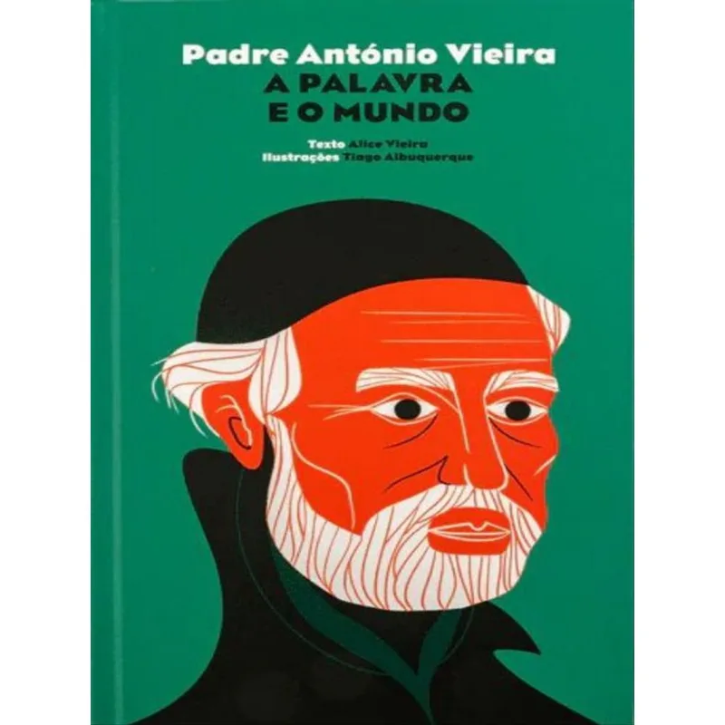 PADRE ANTÓNIO VIEIRA - A PALAVRA E O MUNDO