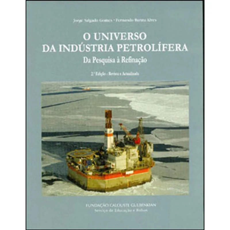 UNIVERSO DA INDUSTRIA PETROLIFERA - DA PESQUISA A REFINAÇAO