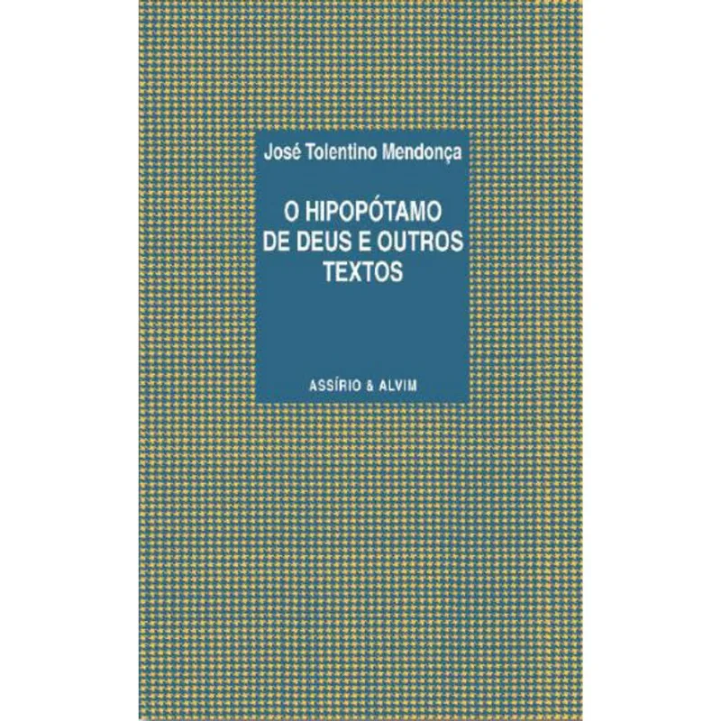O HIPOPÓTAMO DE DEUS E OUTROS TEXTOS