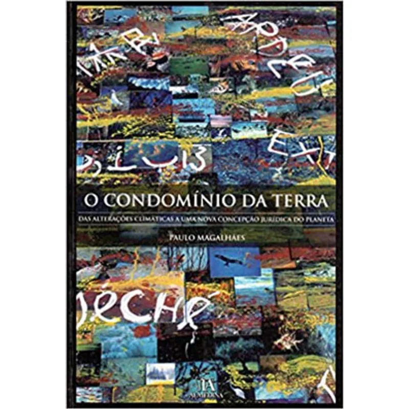 CONDOMINIO DA TERRA, O - DAS ALTERAÇOES CLIMATICAS A UMA NOVA CONCEPÇAO JURIDICA DO PLANETA - VOL. 2