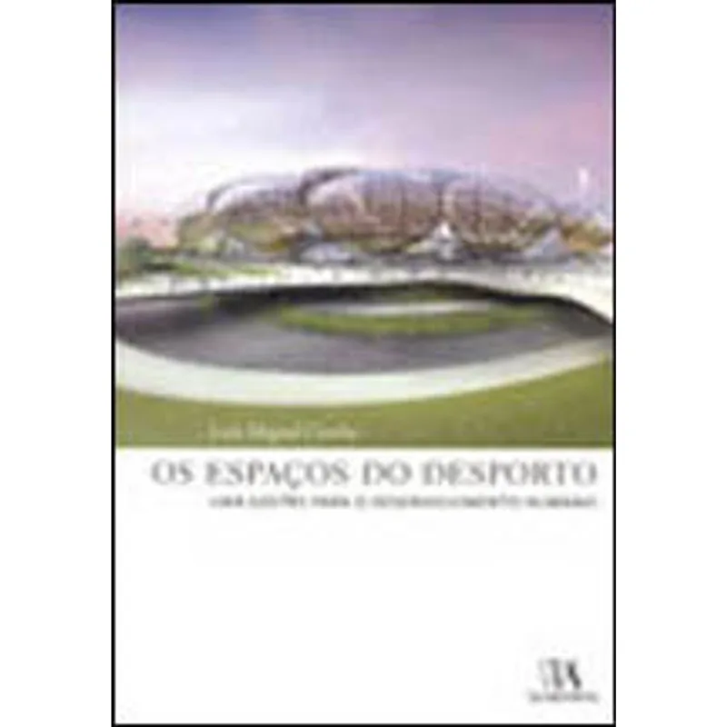 ESPAÇOS DO DESPORTO, OS - UMA GESTAO PARA O DESENVOLVIMENTO HUMANO