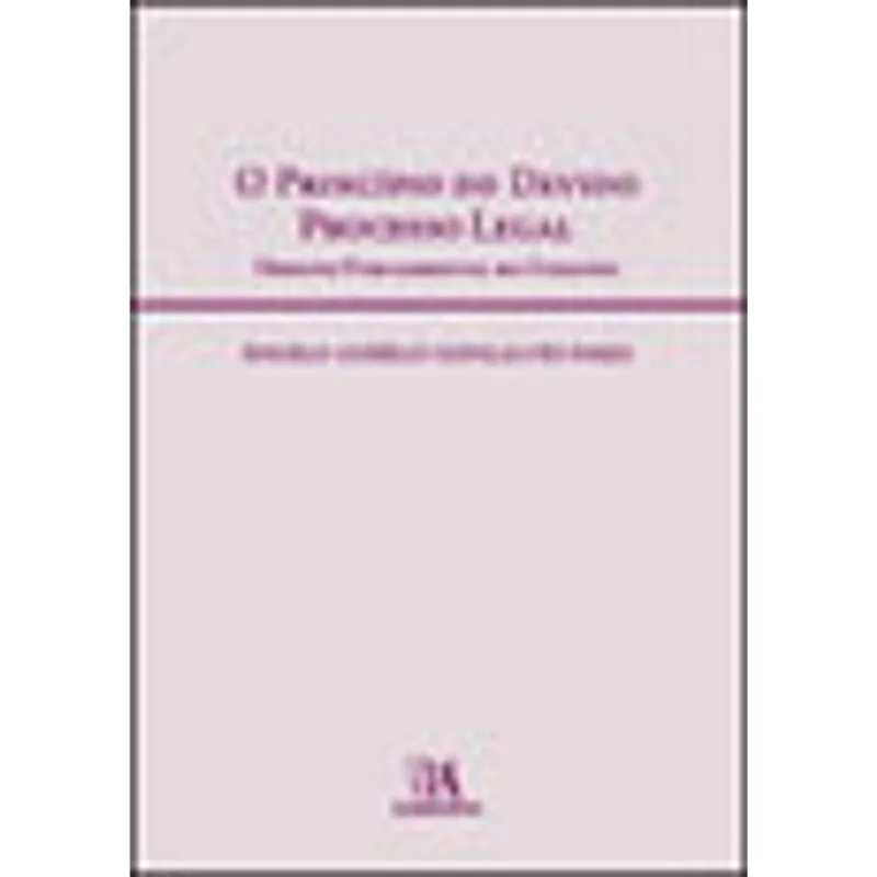 PRINCIPIO DO DEVIDO PROCESSO LEGAL, O - DIREITO FUNDAMENTAL DO CIDADAO