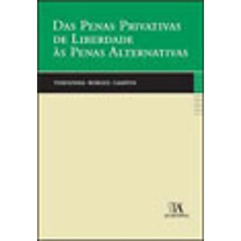 DAS PENAS PRIVATIVAS DE LIBERDADE AS PENAS ALTERNATIVAS