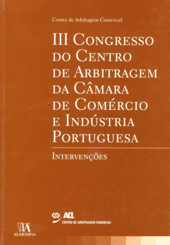 Iii Congresso Do Centro De Arbitragem Da Câmara De Comércio E Indústria Portuguesa Intervenções - Não Informado - Móveis