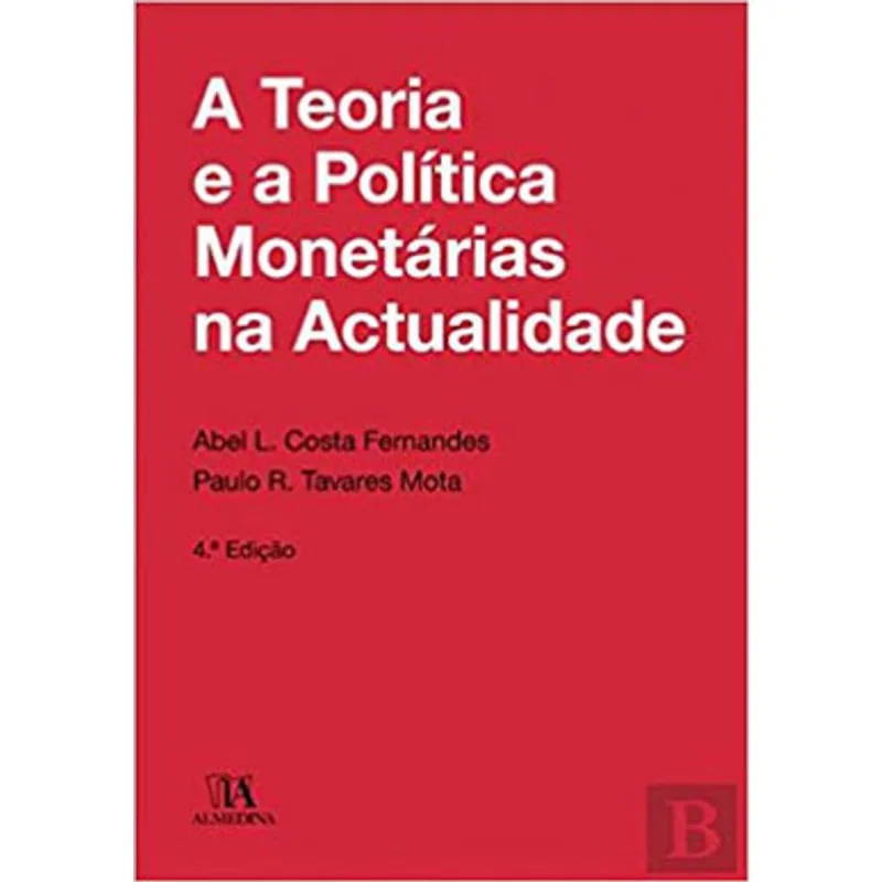 A TEORIA E A POLÍTICA MONETÁRIAS NA ACTUALIDADE