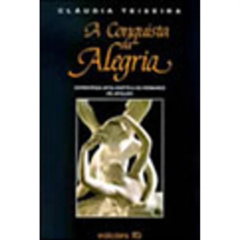 CONQUISTA DA ALEGRIA, A - ESTRATEGIA APOLOGETICA DO ROMANCE DE APULEIO