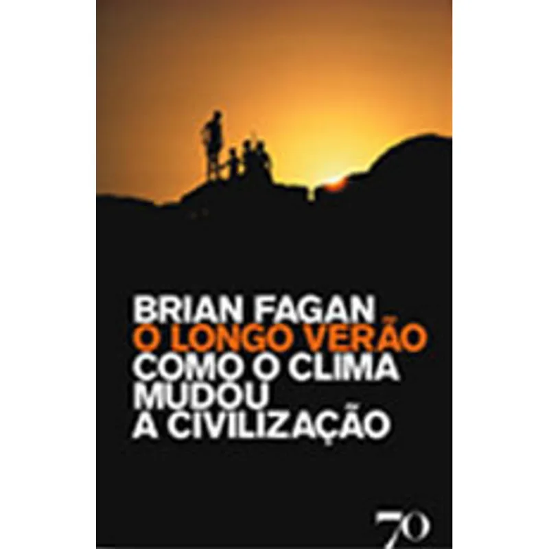LONGO VERAO, O - COMO O CLIMA MUDOU A CIVILIZAÇAO