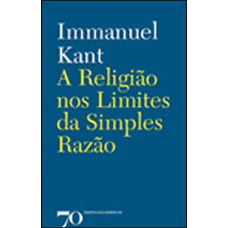 RELIGIAO NOS LIMITES DA SIMPLES RAZAO, A
