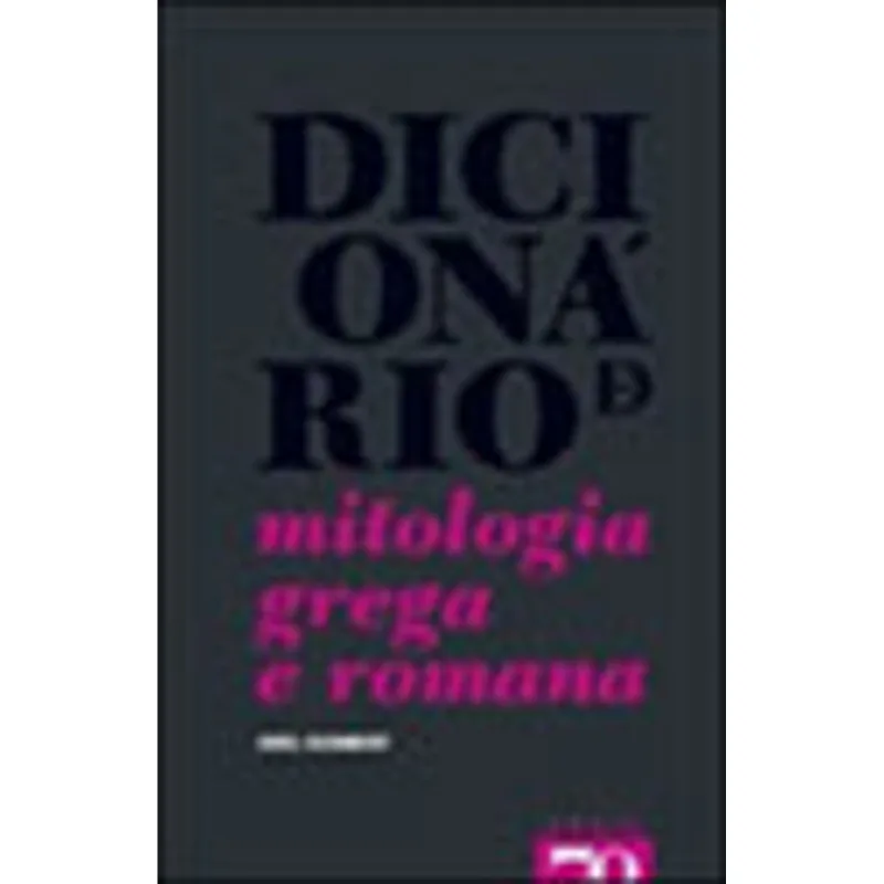 DICIONARIO DE MITOLOGIA GREGA E ROMANA