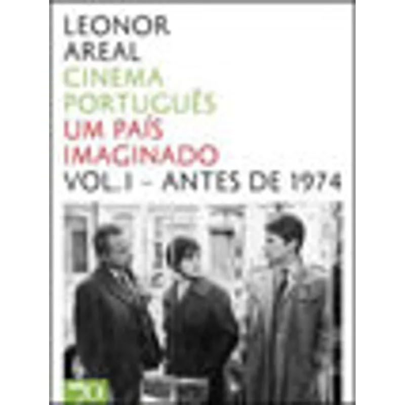 CINEMA PORTUGUES - UM PAIS IMAGINADO VOL. 1 - ANTES DE 1974 - VOL. 1