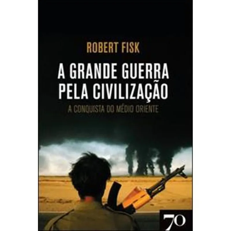 LIVRO A GRANDE GUERRA PELA CIVILIZAÇÃO (MP) - EDIÇÕES 70