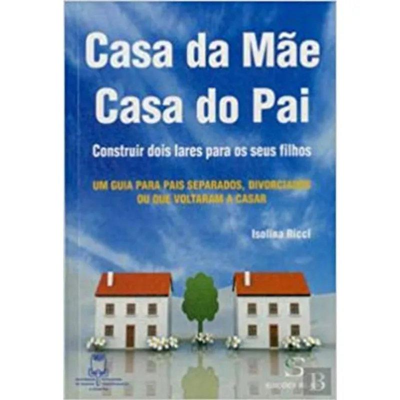 CASA DA MÃE, CASA DO PAI
