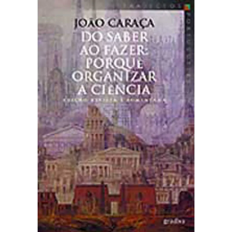 DO SABER AO FAZER - PORQUE ORGANIZAR A CIENCIA