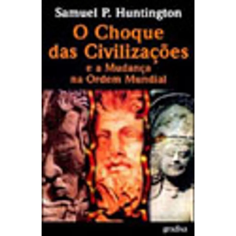 CHOQUE DAS CIVILIZAÇOES E A MUDANÇA NA ORDEM MUNDIAL, O