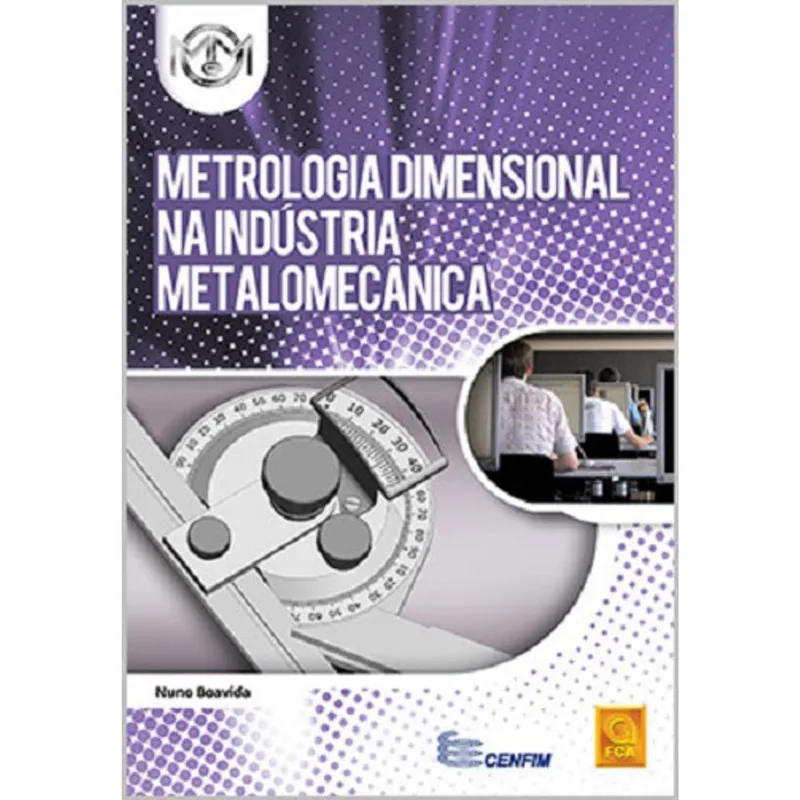 METROLOGIA DIMENSIONAL NA INDUSTRIA METALOMECANICA