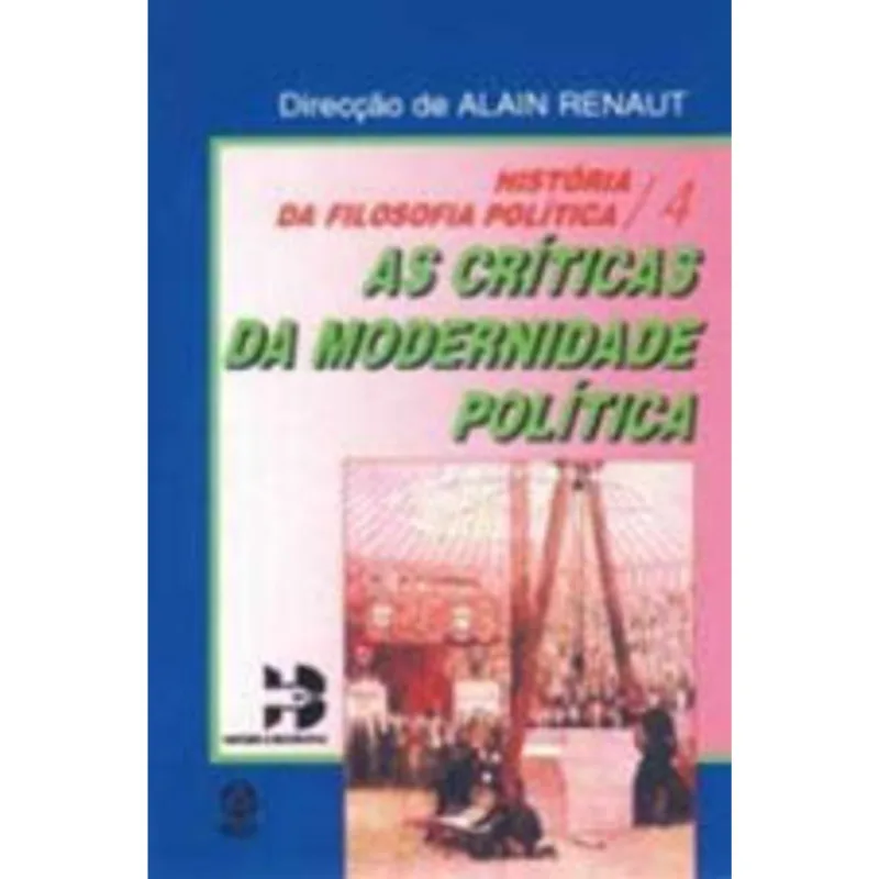 CRITICAS DA MODERNIDADE POLITICA - HISTORIA DA FILOSOFIA POLITICA IV