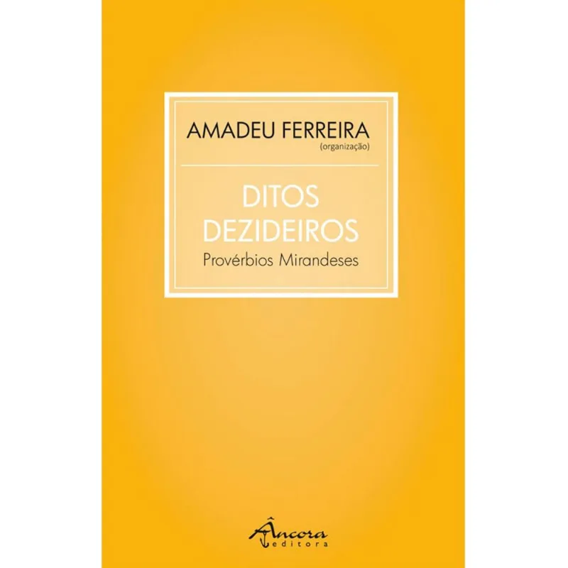 DITOS DEZIDEIROS - PROVÉRBIOS MIRANDESES