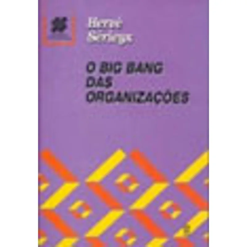 BIG BANG DAS ORGANIZAÇOES, O