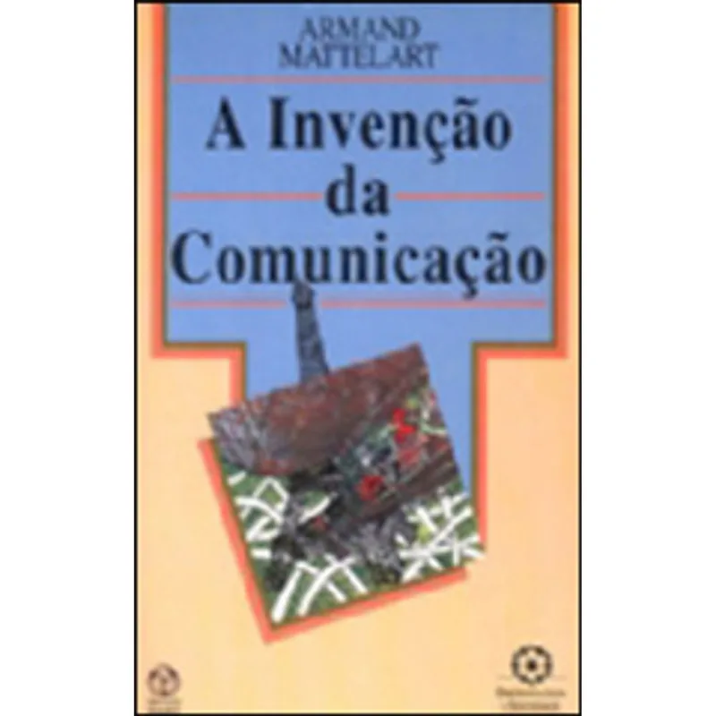 INVENÇAO DA COMUNICAÇAO, A