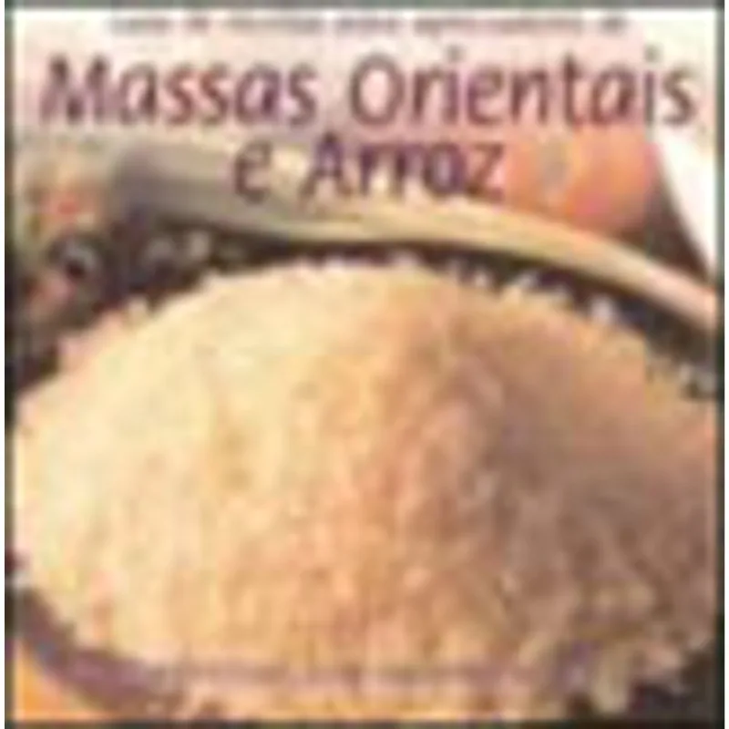 GUIA DE RECEITAS PARA APRECIADORES DE MASSAS ORIENTAIS E ARROZ