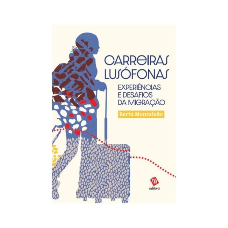 CARREIRAS LUSÓFONAS: EXPERIÊNCIAS E DESAFIOS DA MIGRAÇÃO