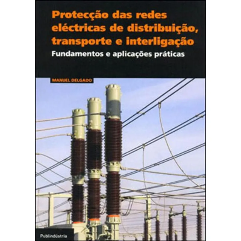 PROTECÇAO DAS REDES ELETRICAS DE DISTRIBUIÇAO, TRANSPORTE E INTERLIGAÇAO