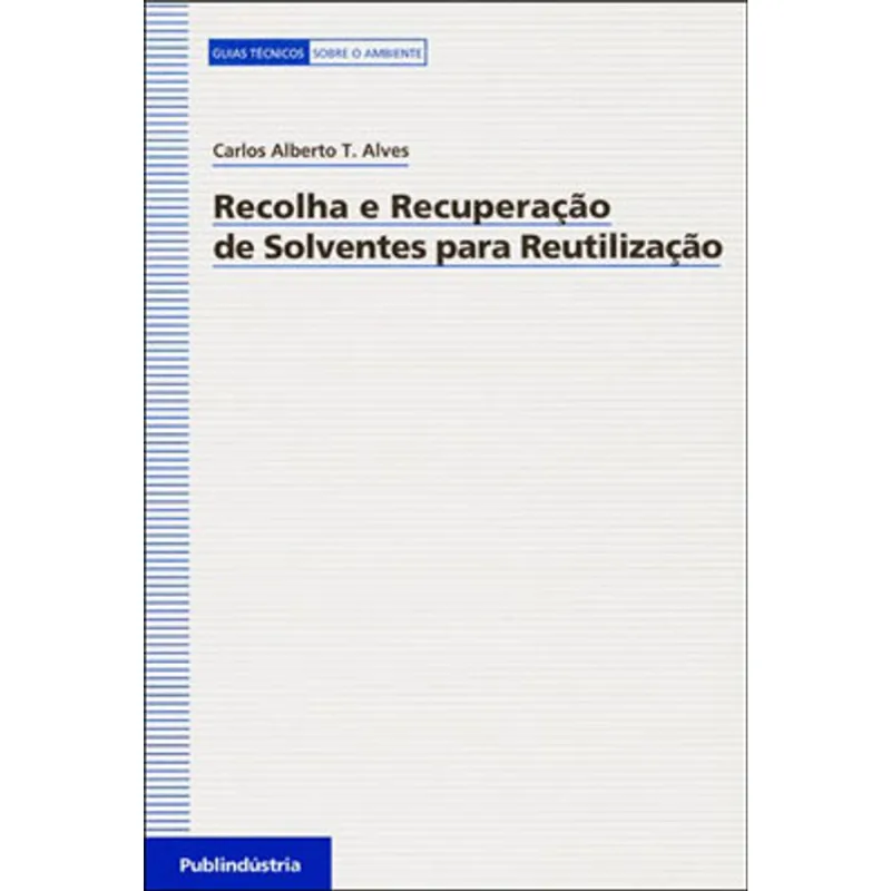RECOLHA E RECUPERAÇAO DE SOLVENTES PARA REUTILIZAÇAO