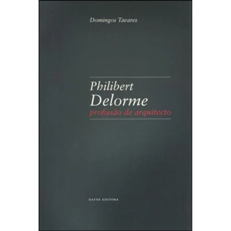 PHILIBERT DELORME - PROFISSAO DE ARQUITECTO