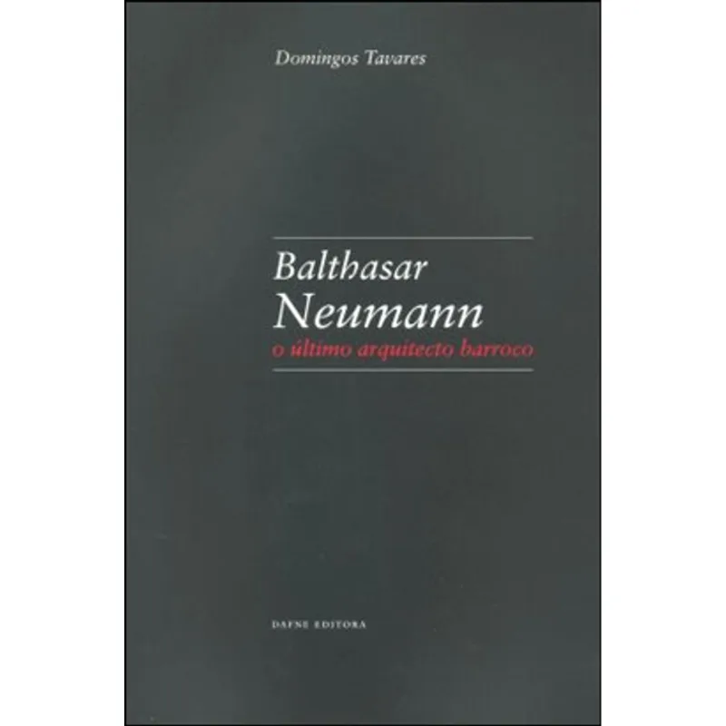 BALTHASAR NEUMANN - O ULTIMO ARQUITECTO BARROCO