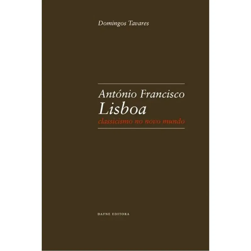 ANTÓNIO FRANCISCO LISBOA - CLASSICISMO NO NOVO MUNDO