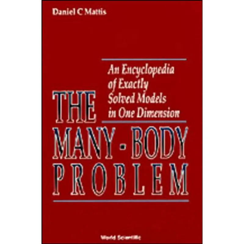MANY-BODY PROBLEM, THE - AN ENCYCLOPEDIA OF EXACTLY SOLVED MODELS IN ONE DIMENSION