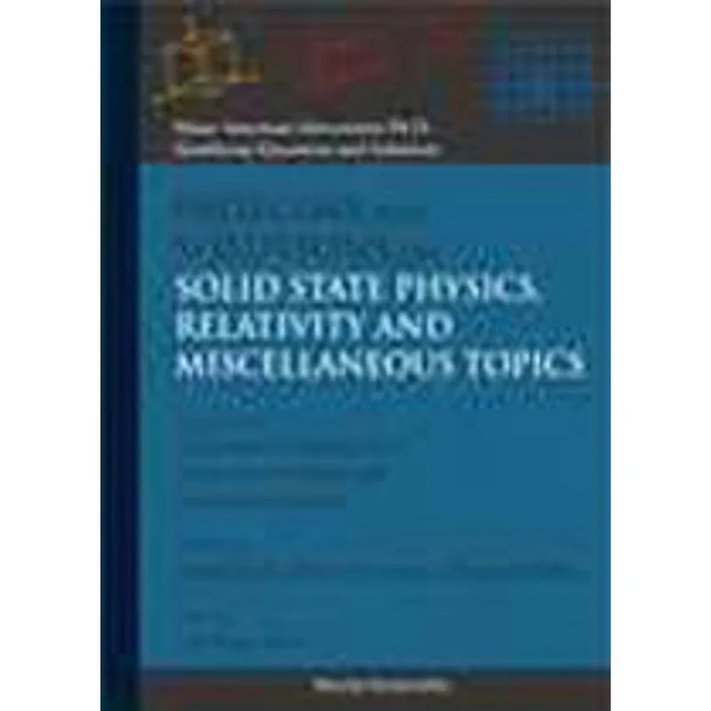 PROBLEMS AND SOLUTIONS ON SOLID STATE PHYSICS, RELATIVITY, AND MISCELLANEOUS TOPICS